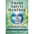 Tarot Spirit Healing: A Shamanic Path to Clear Your Astrological Challenges