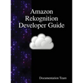 Amazon Rekognition Developer Guide