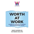 Worth at Work: An Inside-Out Approach to Confident Teams and Exceptional Service