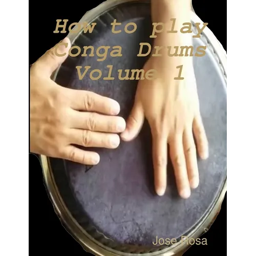 How to play Conga Drums Vol. 1 (Beginners)