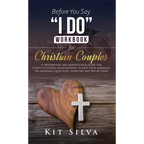 Before You Say "I Do" Workbook for Christian Couples: A Preparation and Mindfulness Guide for Christ-Centered Relationships to Keep your Marriage; Pre