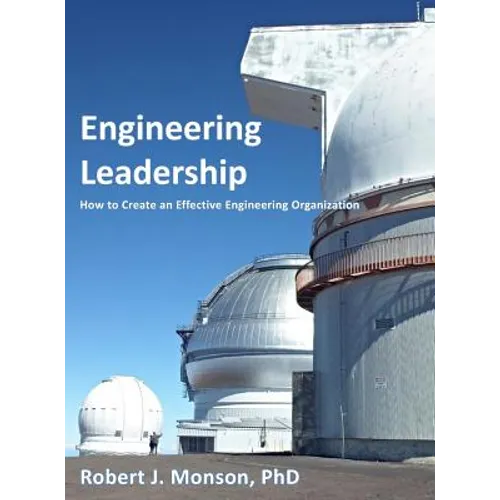 Engineering Leadership: How to Create an Effective Engineering Organization