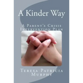 A Kinder Way: A Parent's Crisis Intervention Plan