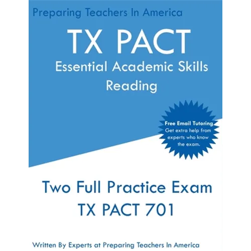 TX PACT Essential Academic Skills Reading: Two Full Practice Exams - 2020 Exam Questions - Free Online Tutoring