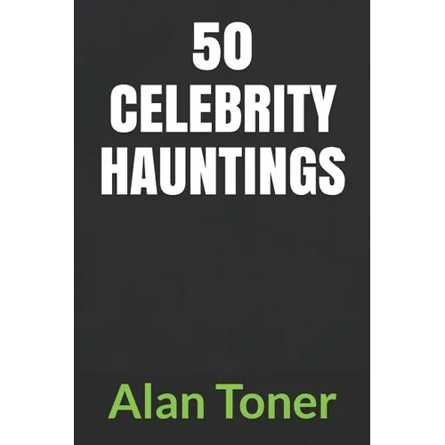 50 Celebrity Hauntings
