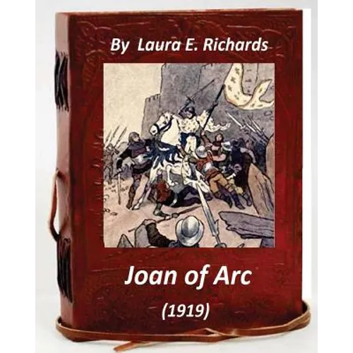 Joan of Arc (1919) by Laura E. Richards (Original Version)