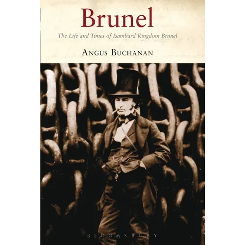 Brunel: The Life and Times of Isambard Kingdom Brunel