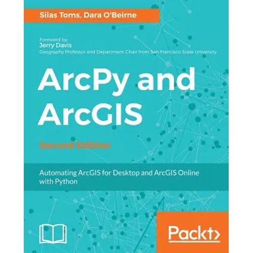 ArcPy and ArcGIS: Automating ArcGIS for Desktop and ArcGIS Online with Python