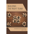 Building the Right Team: Maximizing Human Resources