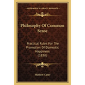 Philosophy Of Common Sense: Practical Rules For The Promotion Of Domestic Happiness (1838)