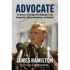 Advocate: On History's Front Lines from Watergate to the Keating Five, Clinton Impeachment, and Benghazi - Hardcover