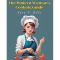 The Modern Woman's Cooking Guide: 400+ Unforgettable Recipes