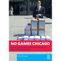 No Games Chicago: How A Small Group of Citizens Derailed the City's 2016 Olympic Bid