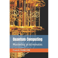 Quantum Computing: Mastering in 60 minutes