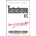 Testosterone Inc: Tales of Ceos Gone Wild