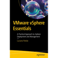 Vmware Vsphere Essentials: A Practical Approach to Vsphere Deployment and Management