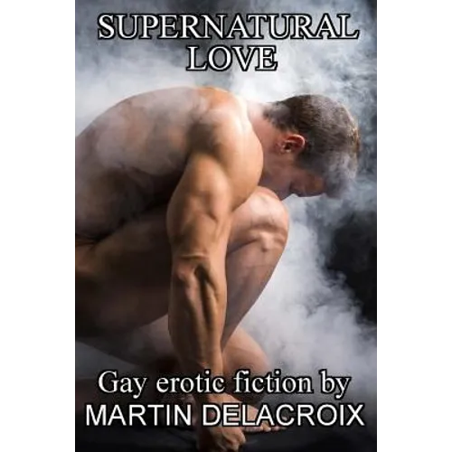 Supernatural Love: Stories of gay men in love with spirits