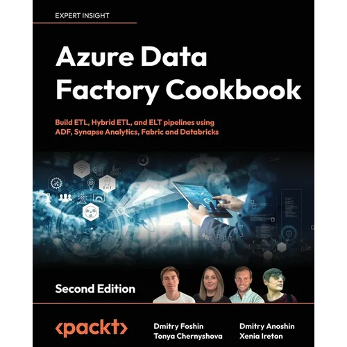 Azure Data Factory Cookbook - Second Edition: A data engineer's guide to building and managing ETL and ELT pipelines with data integration