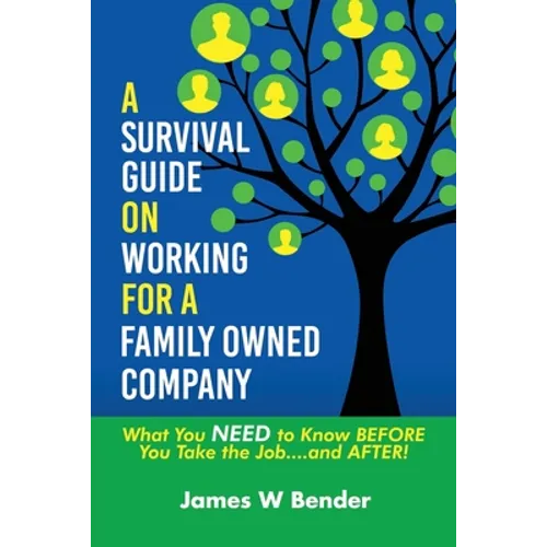 A Survival Guide on Working for a Family Owned Company: What You NEED to Know BEFORE You Take the Job...and AFTER!
