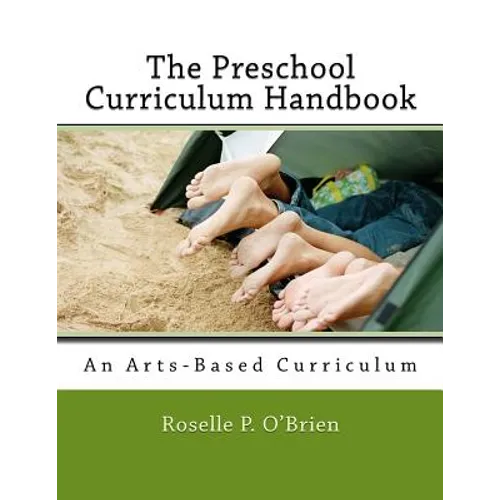 The Preschool Curriculum Handbook: An Arts-Based Curriculum Aligned with Naeyc Accreditation Guidelines and the Common Core State Standards