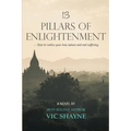 13 Pillars of Enlightenment: How to realize your true nature and end suffering