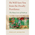 He Will Save You from the Deadly Pestilence: The Many Lives of Psalm 91