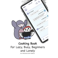 Cooking book for lazy, busy, beginners and lonely
