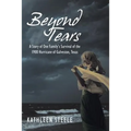 Beyond Tears: A Story of One Family's Survival of the 1900 Hurricane of Galveston, Texas