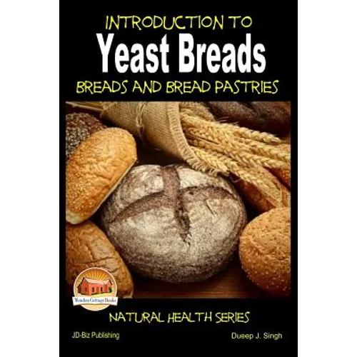 Introduction to Yeast Breads - Breads and Bread Pastries