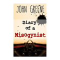 Diary of a Misogynist: Fiction or Non-fiction