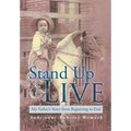 Stand Up and Live: My Father's Story from Beginning to End