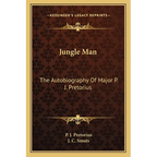 Jungle Man: The Autobiography Of Major P. J. Pretorius - Paperback