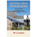 Getting Away with Murder, The Life and Times of Oliver Milton Lee: New Mexico Cattleman, Congressman, and Killer (Hardcover) - Hardcover
