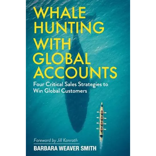 Whale Hunting With Global Accounts: Four Critical Sales Strategies to Win Global Customers