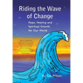 Riding the Wave of Change: Hope, Healing and Spiritual Growth for Our World