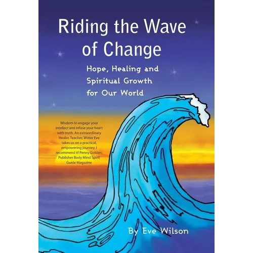 Riding the Wave of Change: Hope, Healing and Spiritual Growth for Our World