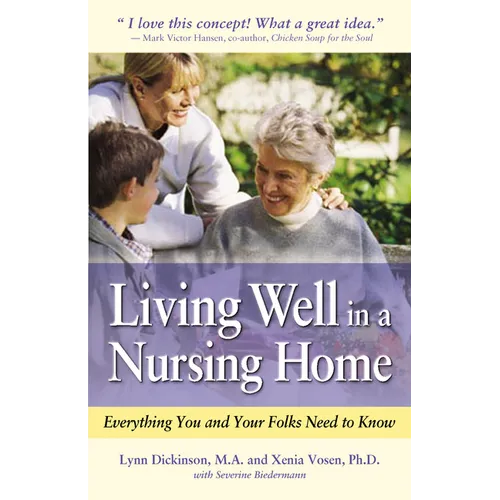 Living Well in a Nursing Home: Everything You and Your Folks Need to Know