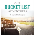 Our Bucket List Adventures: A Journal for Couples