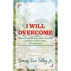 I Will Overcome: A Story of Love, Hope & Forgiveness