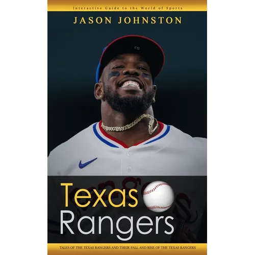 Texas Rangers: Interactive Guide to the World of Sports (Tales of the Texas Rangers and Their Fall and Rise of the Texas Rangers)