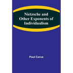 Nietzsche and Other Exponents of Individualism - Paperback
