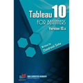 Tableau 10 for Beginners: Step by Step guide to developing visualizations in Tableau 10