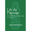 Life as Pilgrimage: A View from Celtic Spirituality