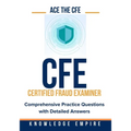 Ace The CFE Exam: Comprehensive Practice Questions with Detailed Answers