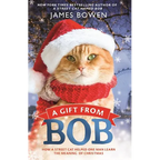 A Gift from Bob: How a Street Cat Helped One Man Learn the Meaning of Christmas