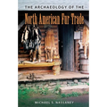 The Archaeology of the North American Fur Trade