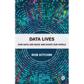 Data Lives: How Data Are Made and Shape Our World