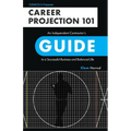 Career Projection 101: An Independent Contractor's Guide to a Successful Business and Balanced Life
