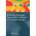 A Process Algebraic Approach to Software Architecture Design