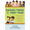 Raising Twins After the First Year: Everything You Need to Know about Bringing Up Twins--From Toddlers to Preteens